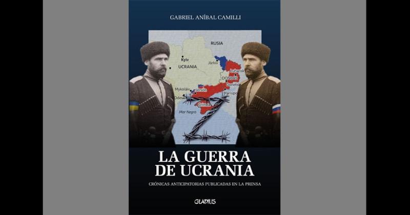 La Guerra de Ucrania  Crónicas anticipatorias publicadas en La Prensa de Editorial Gladius